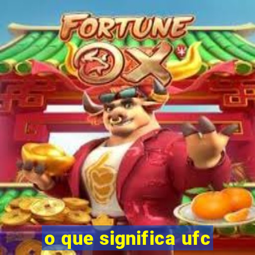 o que significa ufc